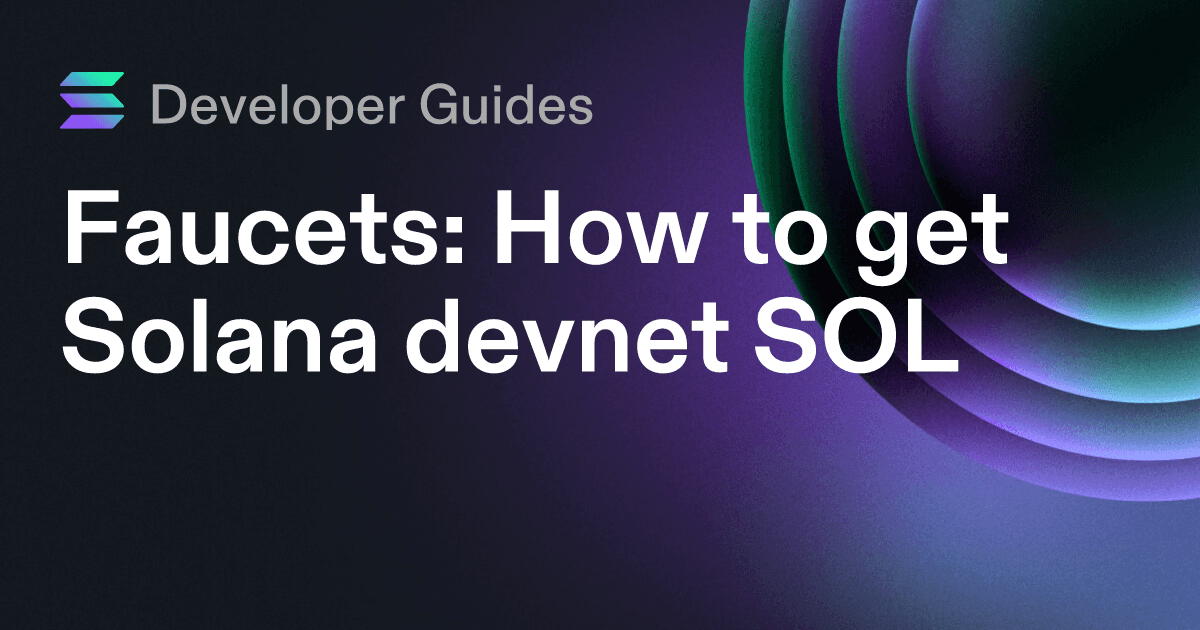 How to get Solana devnet SOL (including airdrops and faucets)